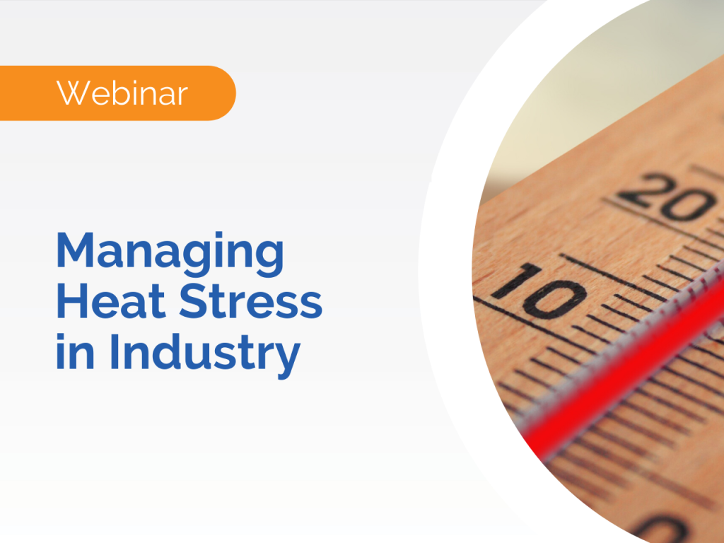 Webinar banner reading Managing Heat Stress in Industry with a close-up of a thermometer, highlighting the importance of heat stress management and industrial safety.