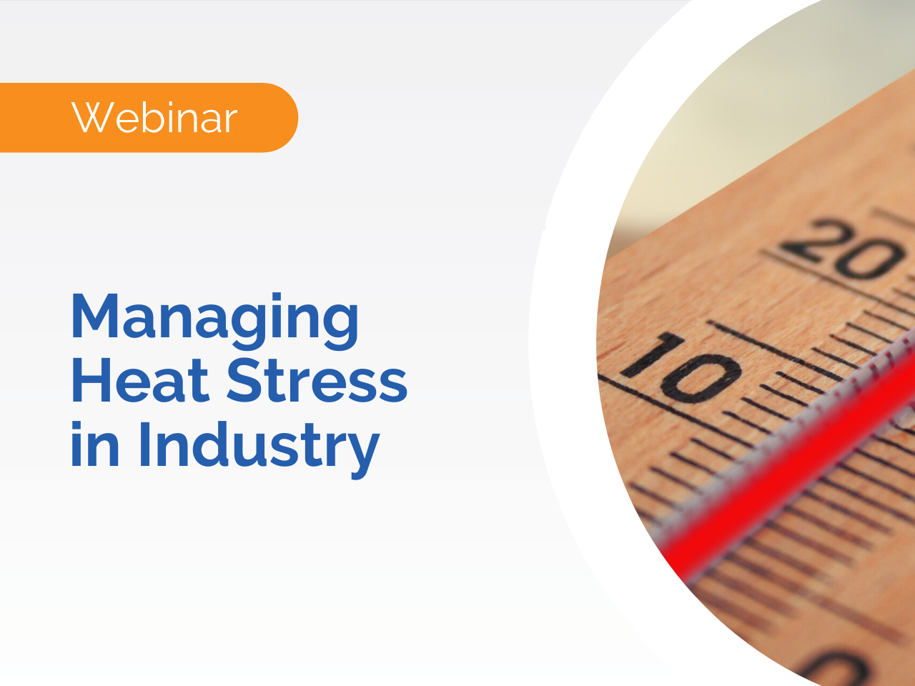 Webinar banner reading Managing Heat Stress in Industry with a close-up of a thermometer, highlighting the importance of heat stress management and industrial safety.