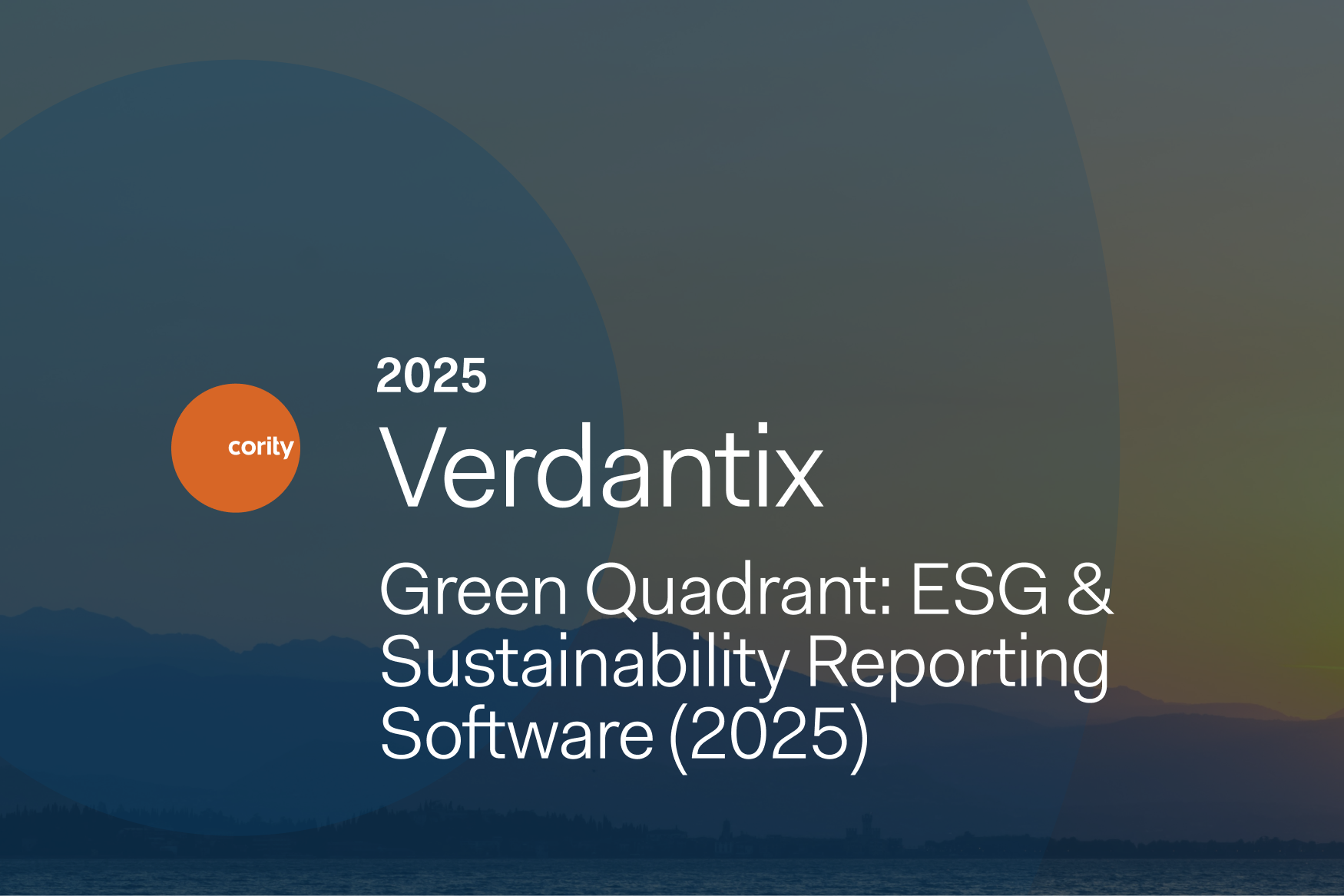 A graphic with a sunset over mountains and water, featuring the text 2025 Verdantix Green Quadrant: ESG & Sustainability Reporting Software (2025) and the Cority logo. Highlights leading ESG solutions in the Verdantix Green Quadrant.